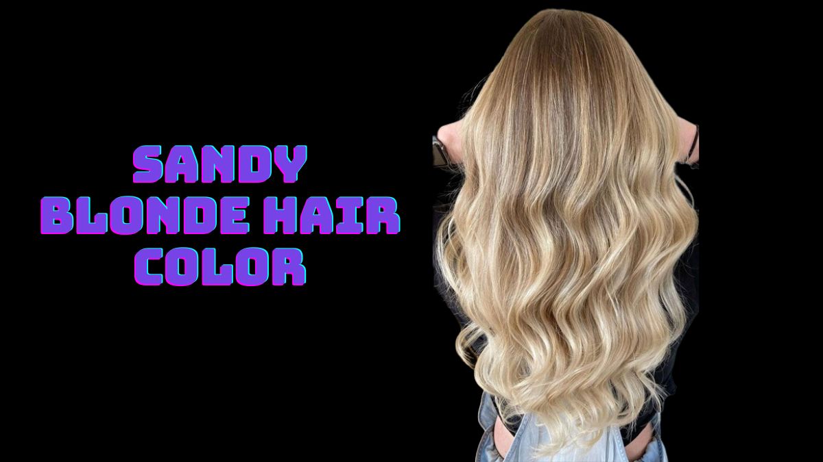 Sandy Blonde Hair Color